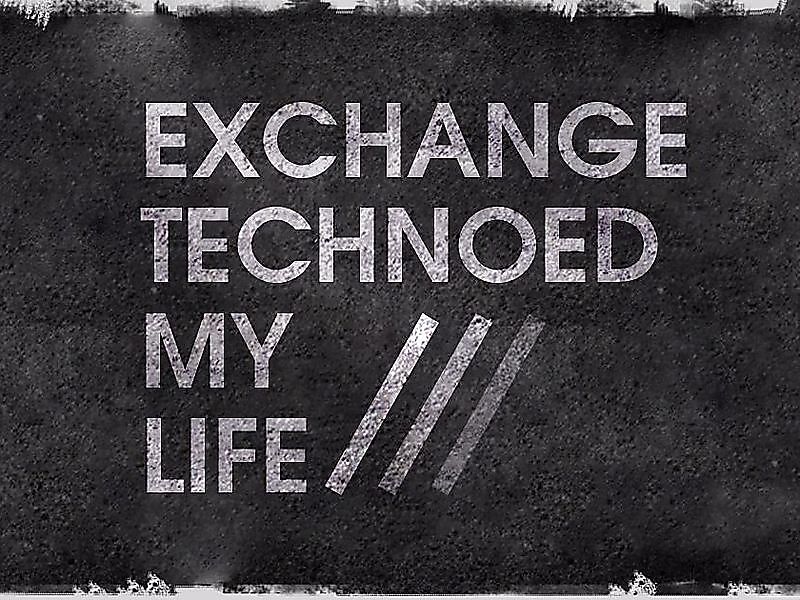 Exchange technoed my life v2